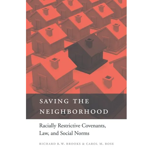 Saving the Neighborhood: Racially Restrictive Covenants, Law, and Social Norms - Hardcover