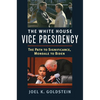 The White House Vice Presidency: The Path to Significance, Mondale to Biden - Paperback