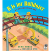 B Is for Bulldozer: A Construction ABC - Paperback
