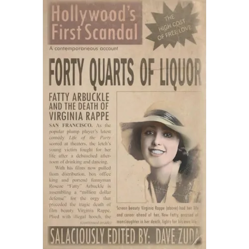 Forty Quarts of Liquor: Fatty Arbuckle and the Death of Virginia Rappe: Hollywood's First Scandal - Paperback
