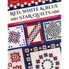 Red, White & Blue Star Quilts: 16 Striking Patriotic & 2-Color Patterns - Paperback