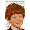 The Truth about the Irish: A Frank and Funny Look - Paperback