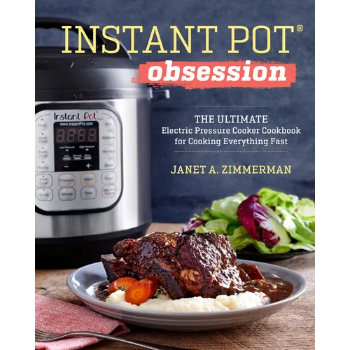 Instant Pot(r) Obsession: The Ultimate Electric Pressure Cooker Cookbook for Cooking Everything Fast - Paperback
