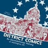 District Comics: An Unconventional History of Washington, DC - Paperback