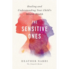 The Sensitive Ones: Healing and Understanding Your Child's Mental Health - Paperback