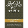Claves Ocultas del Tarot: Conviertase En Un Experto En Lectura del Tarot Y Gane Dinero Rapido Con Este Facil Metodo - Paperback