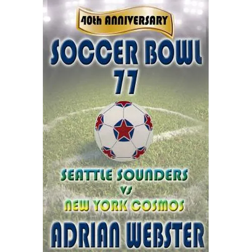 Soccer Bowl 77: Commemorative Book 40th Anniversary - Paperback