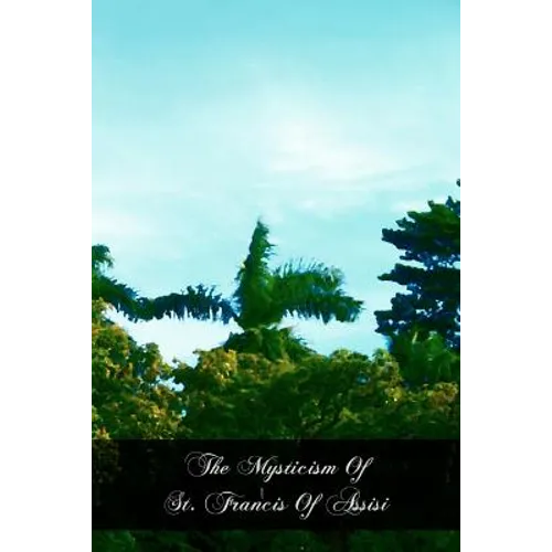 The Mysticism Of St. Francis Of Assisi - Paperback