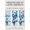 Healthcare in Latin America: History, Society, Culture - Paperback
