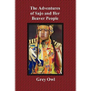 The Adventures of Sajo and Her Beaver People - With Original Bw Illustrations and a Glossary of Ojibway Indian Words - Paperback