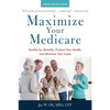 Maximize Your Medicare: 2020-2021 Edition: Qualify for Benefits, Protect Your Health, and Minimize Your Costs - Paperback
