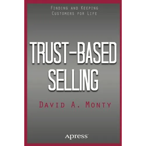 Trust-Based Selling: Finding and Keeping Customers for Life - Paperback
