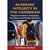 Academic Integrity in the Caribbean: Plagiarism Policies, Perception, Prevalence and Possible Solutions - Paperback
