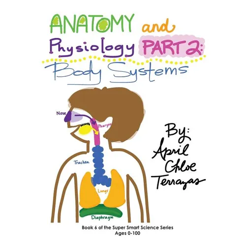 Anatomy & Physiology Part 2: Body Systems - Paperback