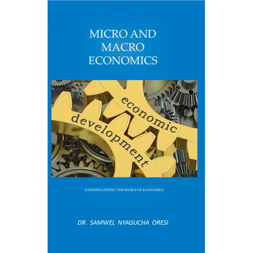 Micro and Macro Economics: Understanding the Basics of Economics - Paperback