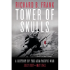 Tower of Skulls: A History of the Asia-Pacific War: July 1937-May 1942 - Paperback
