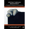 Writing Through Bereavement: A Therapeutic Workbook for Grieving Parents - Paperback