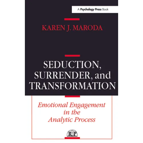 Seduction, Surrender, and Transformation: Emotional Engagement in the Analytic Process - Paperback
