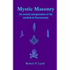 Mystic Masonry: An esoteric interpretation of the symbols in Freemasonry - Paperback