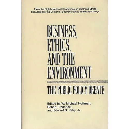 Business, Ethics, and the Environment: The Public Policy Debate - Hardcover