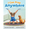 I Can Pray Anywhere - Hardcover