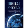 Digital Physics: The Meaning of the Holographic Universe and Its Implications Beyond Theoretical Physics - Paperback