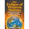 The Eclipse of Western Nations: How Mismanaged Human and Democratic Rights Can Destroy Civilizations - Paperback