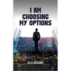 I Am Choosing My Options - Paperback