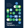 Super Mentors: The Ordinary Person's Guide to Asking Extraordinary People for Help - Paperback