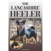 The Lancashire Heeler: A Complete and Comprehensive Owners Guide to: Buying, Owning, Health, Grooming, Training, Obedience, Understanding and - Paperback