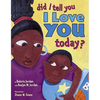 Did I Tell You I Love You Today? - Hardcover