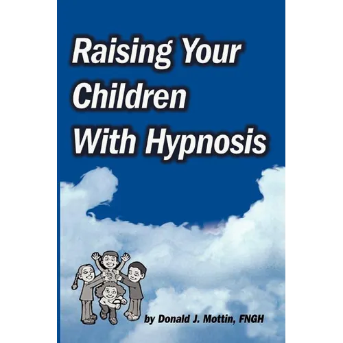 Raising Your Children with Hypnosis - Paperback