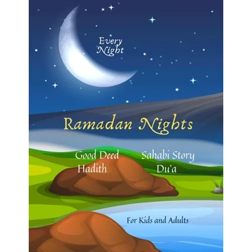 Ramadan Nights Every Night Good Deed Hadith Sahabi Story Du'a for Kids and Adults: ( Islamic Books for Kids ) - Paperback