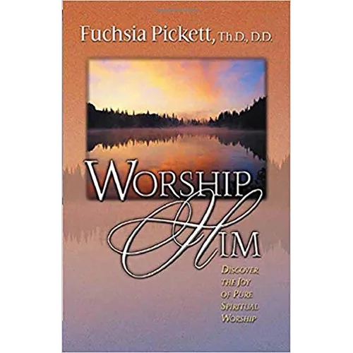 Worship Him: Discover the Joy of Pure Spiritual Worship - Paperback