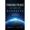 Finding Peace in Times of Darkness: Diving Deep into the Heart of God - Paperback