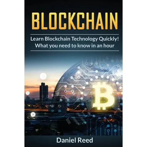 BlockChain - Learn Block Chain Technology Quickly: What you need to know in an hour - Paperback