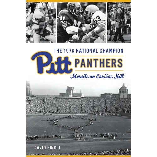 The 1976 National Champion Pitt Panthers: Miracle on Cardiac Hill - Paperback
