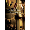The Things That Fall Away - Paperback