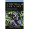 Afrofuturism in Black Panther: Gender, Identity, and the Re-Making of Blackness - Paperback