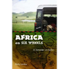 Africa on Six Wheels: A Semester on Safari - Paperback