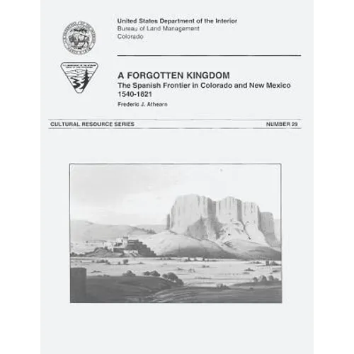 A Forgotten Kingdom: The Spanish Frontier in Colorado and New Mexico, 1540-1821 - Paperback