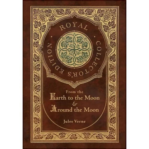 From the Earth to the Moon and Around the Moon (Royal Collector's Edition) (Case Laminate Hardcover with Jacket) - Hardcover