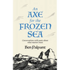 An Axe for the Frozen Sea: Conversations with Poets about What Matters Most - Paperback