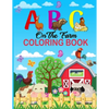 A B C on the Farm Coloring Book: An Activity Book for Toddlers and Preschool Kids to Learn the English Alphabet Letters from A to Z with Farm Animales - Paperback
