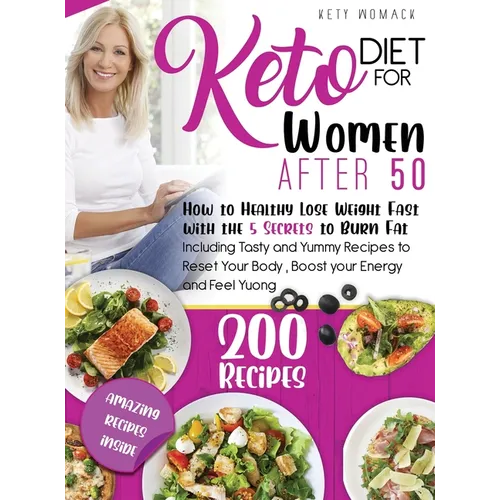 Keto Diet For Women after 50: How to Healthy Lose Weight with the 5 Secrets to Burn Fat - Including Tasty and Yummy Recipes to Reset Your Body, Boost - Hardcover