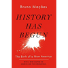 History Has Begun: The Birth of a New America - Paperback