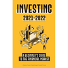 Investing 2021-2022: A Beginner's Guide to the Financial Market (Stocks, Bonds, ETFs, Index Funds and REITs - with 101 Trading Tips & Strategies) - Paperback
