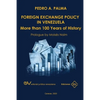 FOREIGN EXCHANGE POLICY IN VENEZUELA. More than 100 Years of History - Paperback