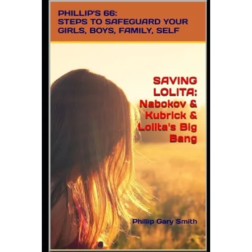 Saving Lolita: PHILLIP'S 66: Steps to Safeguard Your Girls, Boys, Family, and Self - Paperback