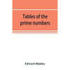 Tables of the prime numbers, and prime factors of the composite numbers, from 1 to 100,000; with the methods of their construction, and examples of th - Paperback